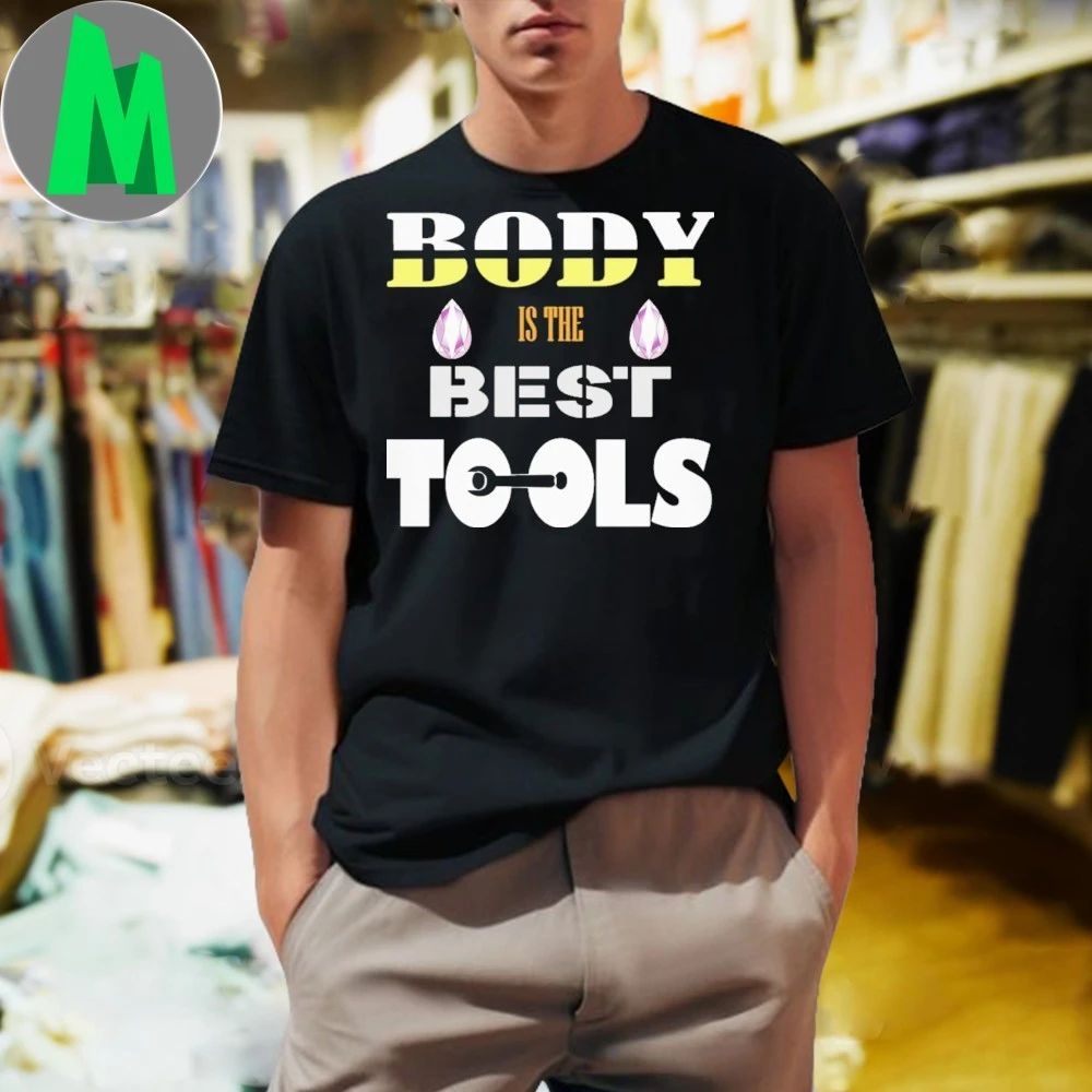 Body is the best tools gym lover fitness lover never give up fit workout Shirt