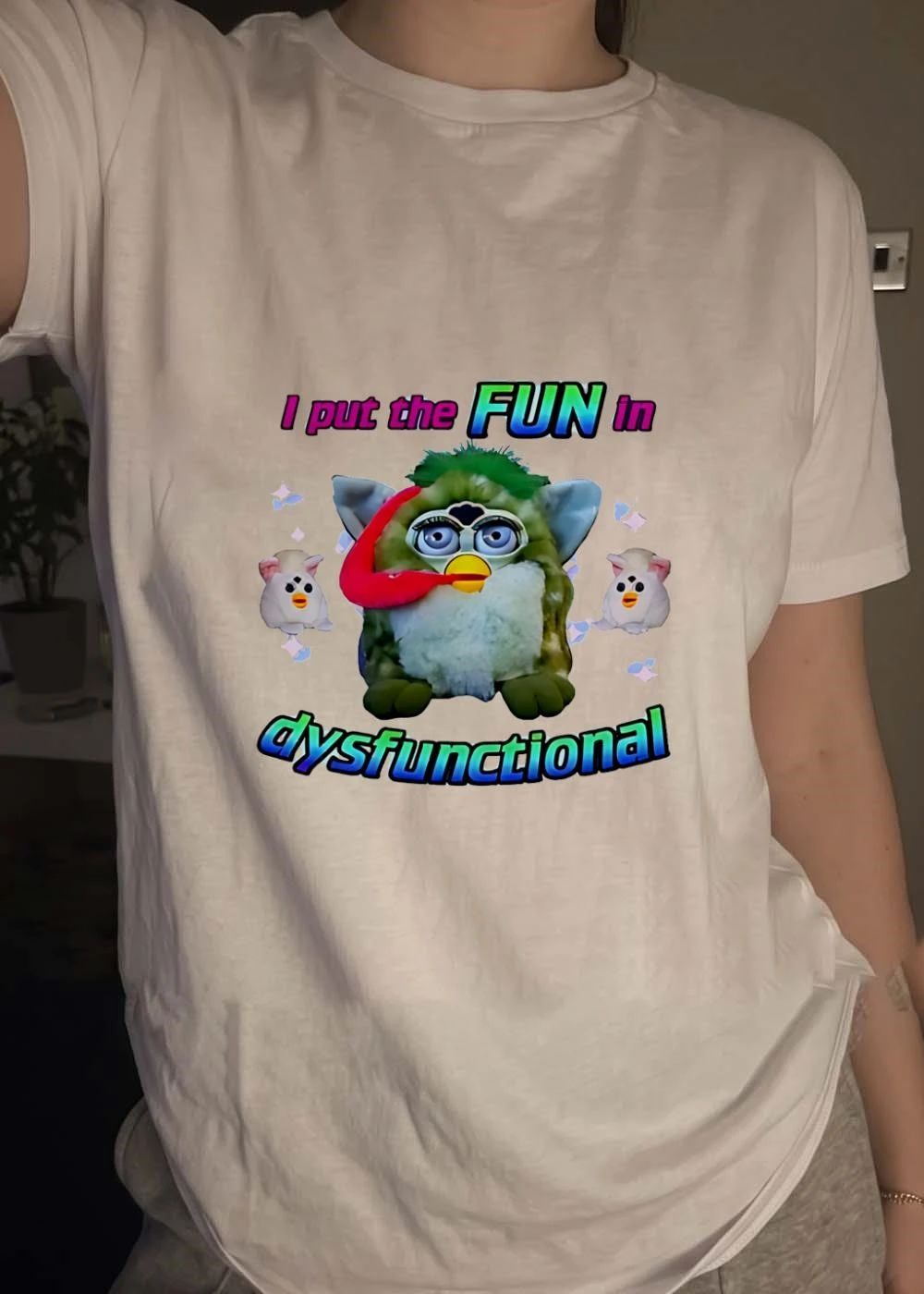 I Put the FUN in Dysfunctional Furby T-Shirt