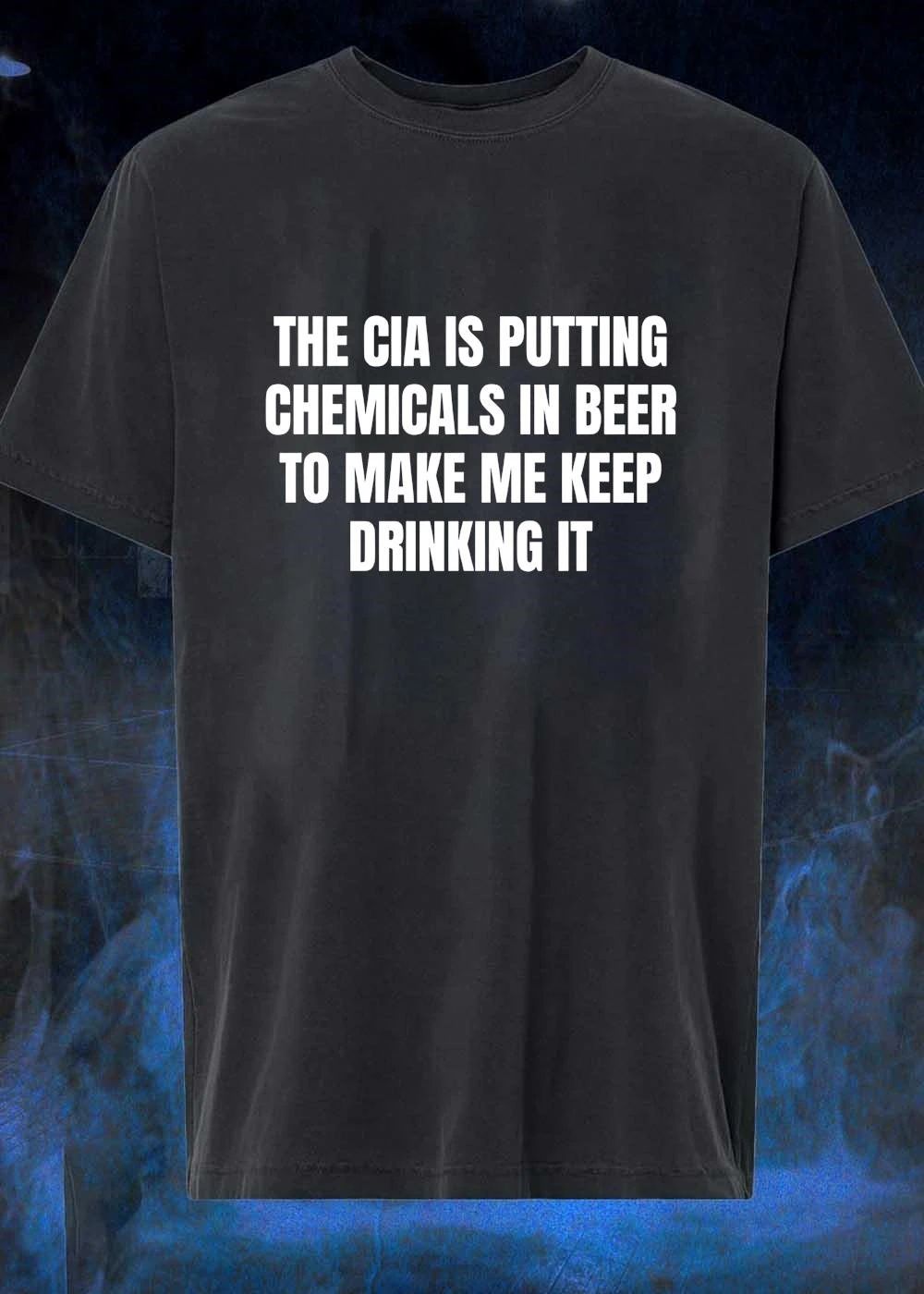 The cia is putting chemicals in beer το μακε με κeep drinking it shirt