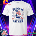 Founding Father 4th Of July Shirt