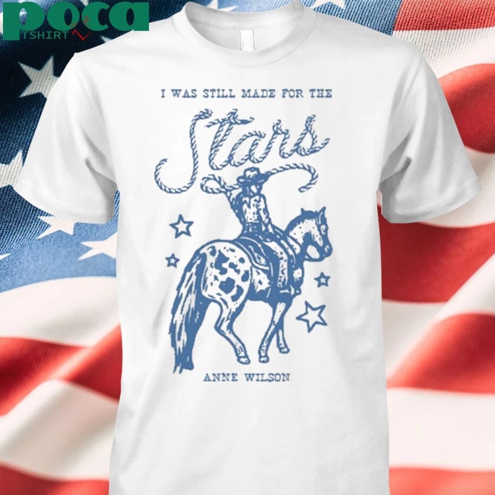 I Was Still Made For The Stars T-shirt