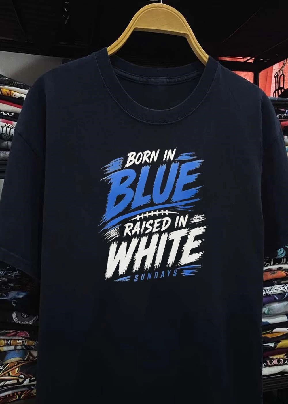 Sundays Football Fan Apparel Born in Blue Raised in White T-Shirt