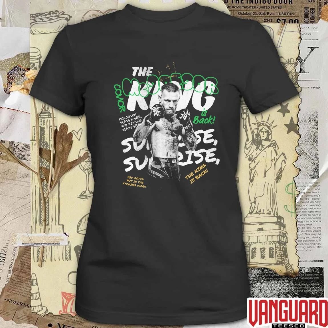 Conor McGregor UFC The King Is Back You Gotta Put In The Fxcking Work t-shirt