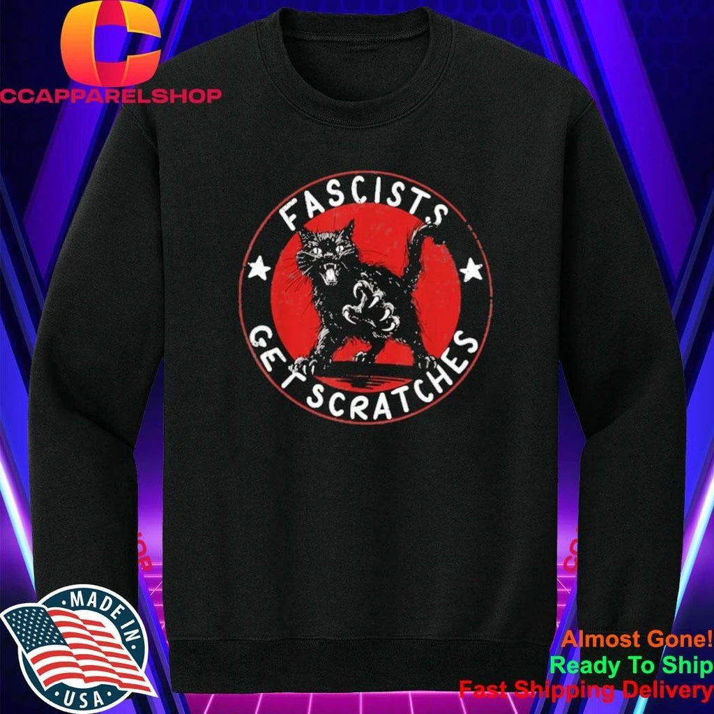 Fascists Get Scratches Shirt