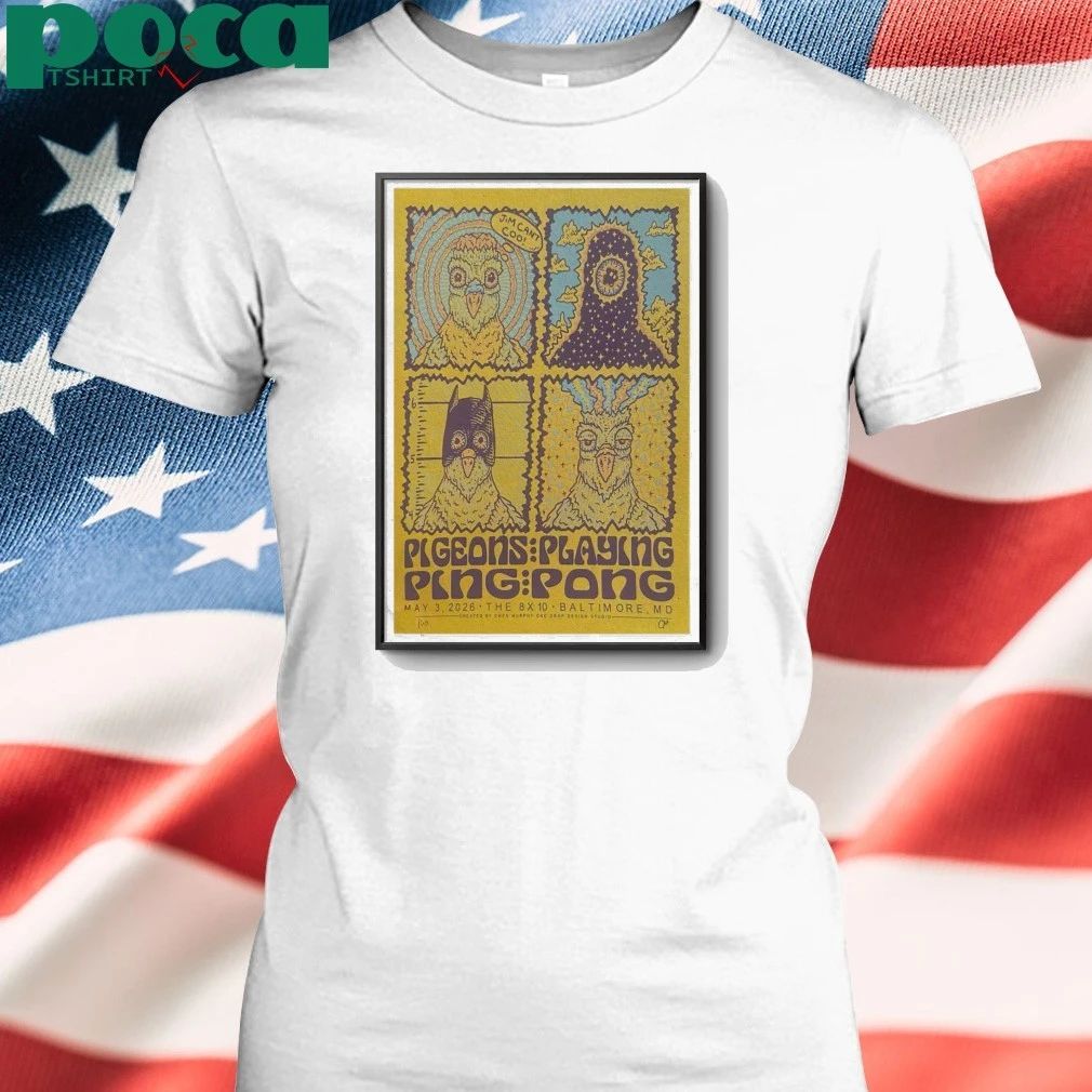 TOUR Pigeons Playing Ping Pong May 3 2026 Baltimore Poster shirt
