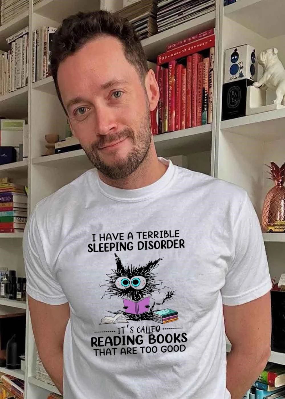 I Have a Terrible Sleeping Disorder It’s Called Reading Books That Are Too Good Cat Book shirt