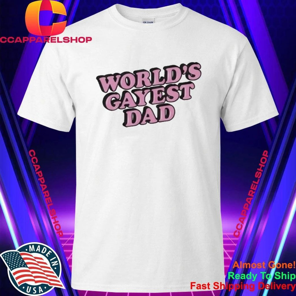 World’s Gayest Dad Shirt