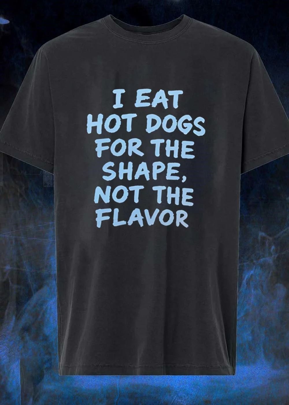 Funny Food Humor Eat Hot Dogs for the Shape not the Flavor T-Shirt