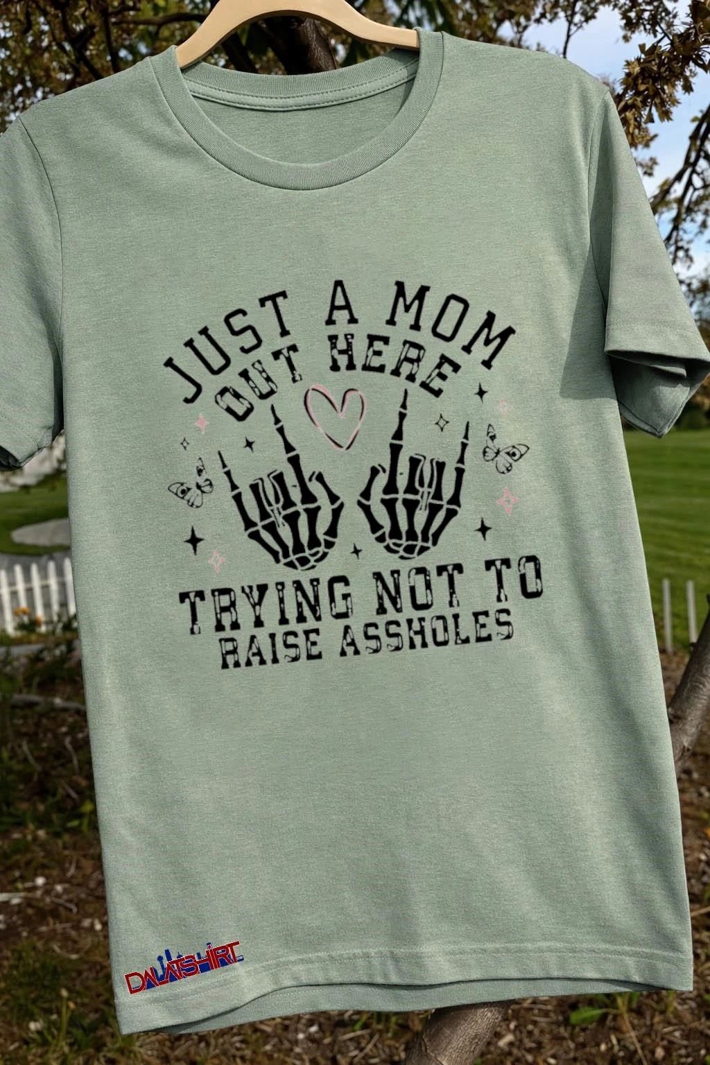 Just a mom out here trying not to raise assholes skeleton hands shirt