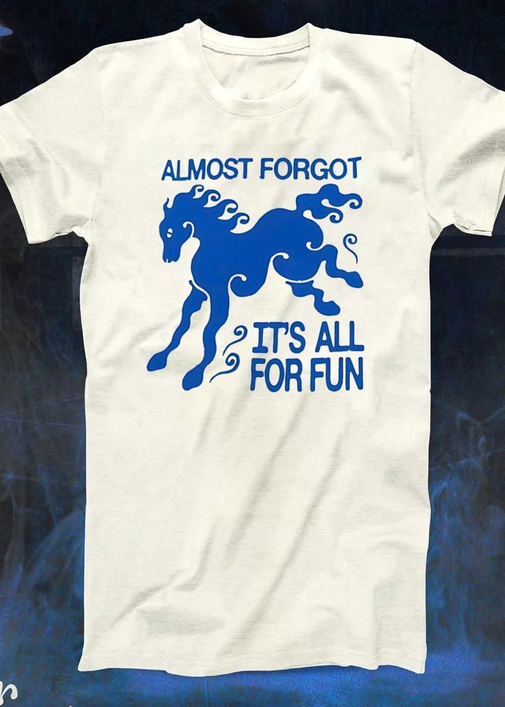 Almost Forgot It’s All for Fun Horse T-Shirt