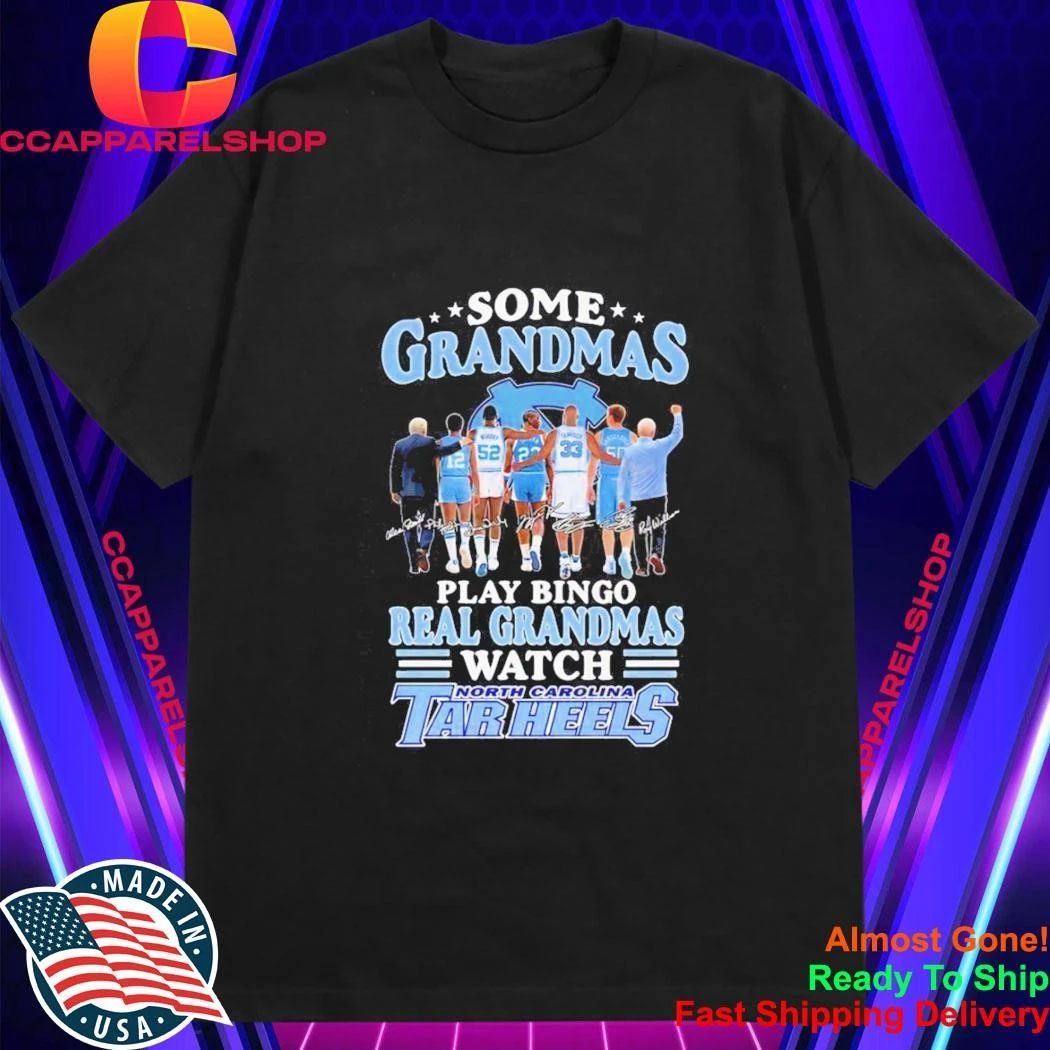 Some Grandmas Play Bingo Real Grandmas Watch North Carolina Tar Heels Shirt