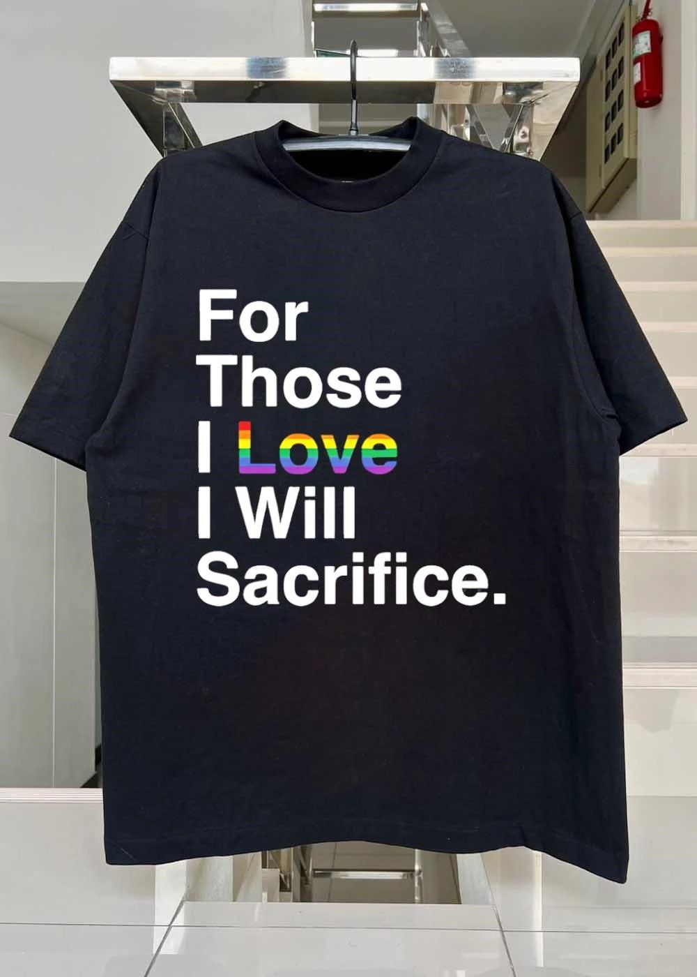 For those I love I will sacrifice shirt