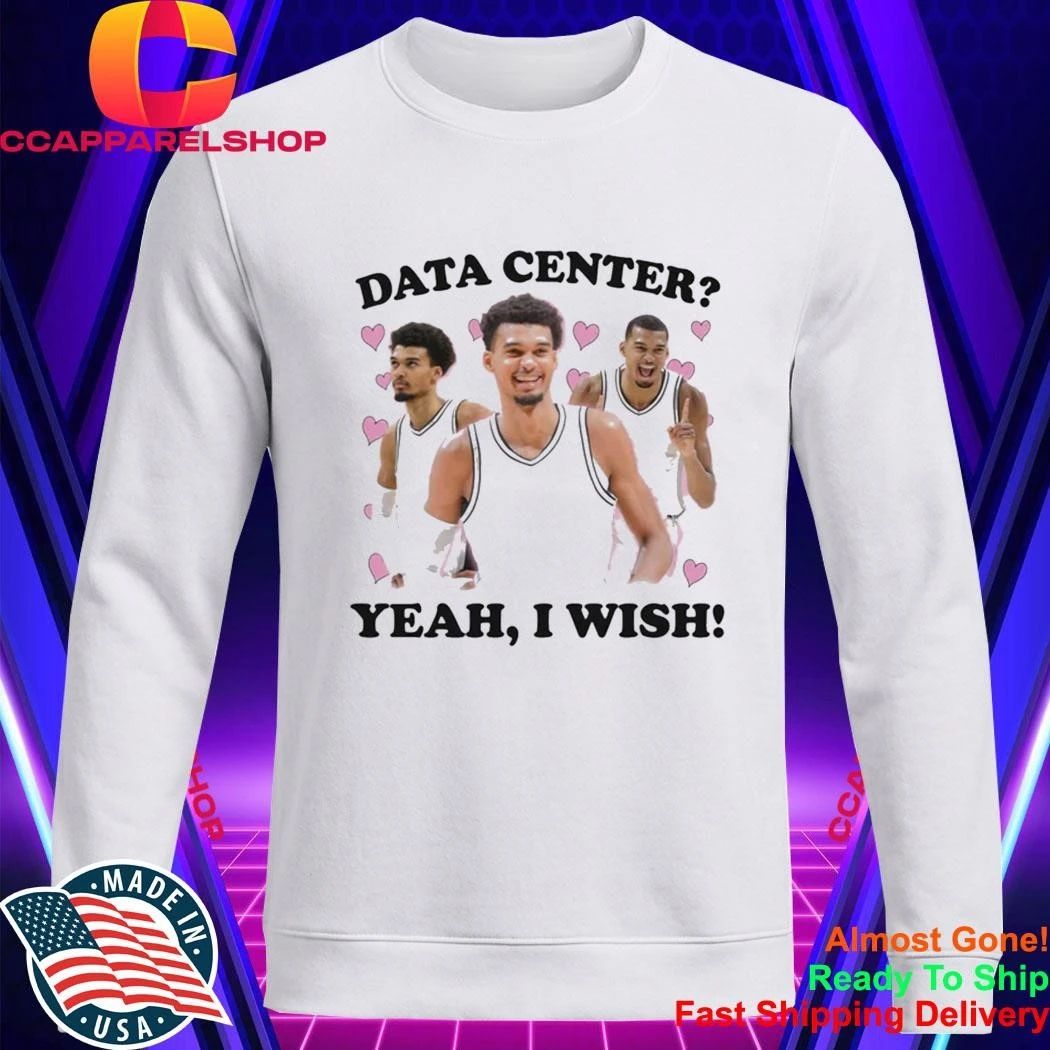 Data Center Yeah I Wish Shirt