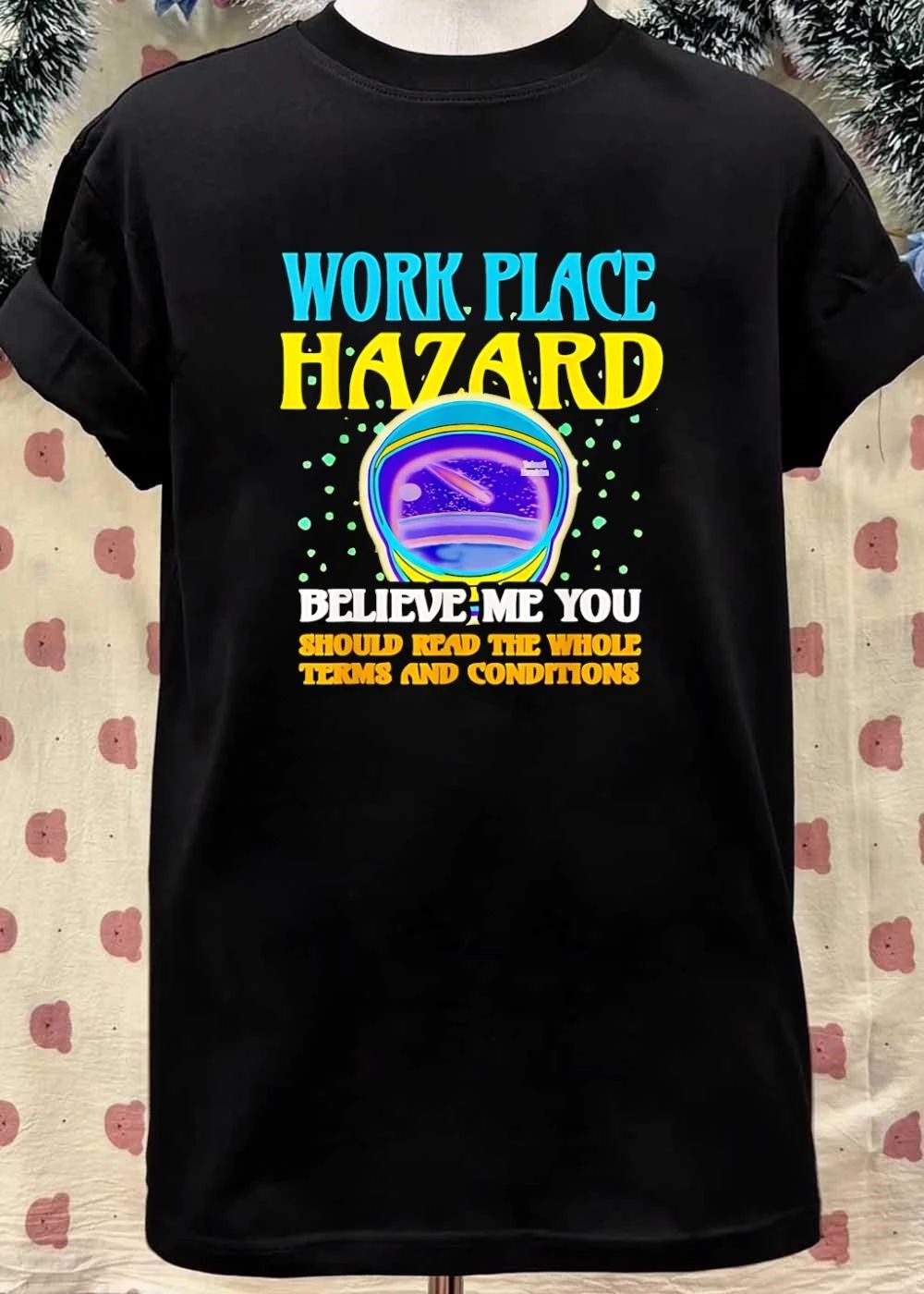Workplace Hazard Believe Me You Should Read the Whole Terms and Conditions T-Shirt