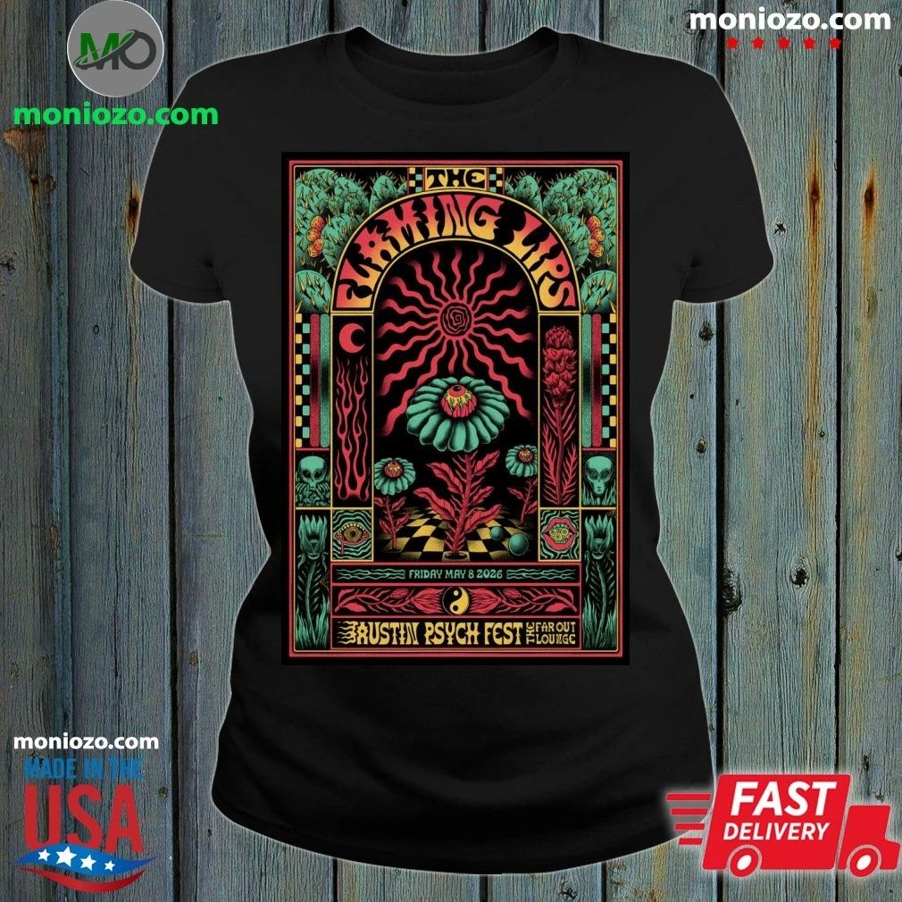 Original The Flaming Lips Austin Psych Fest In Austin TX May 8 2026 Poster Shirt