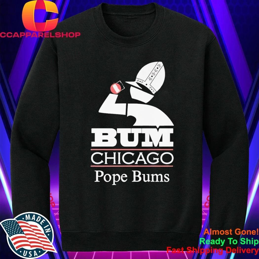 Bum Chicago Pope Bums Shirt
