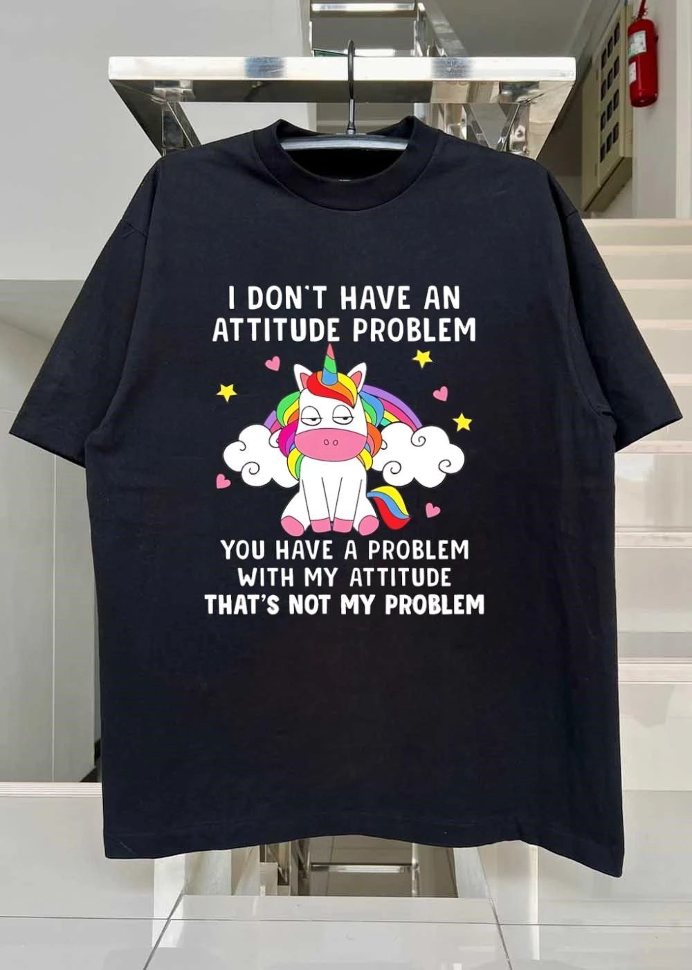 Funny Quote I Don’t Have An Attitude Problem You With My That’s Not Shirt