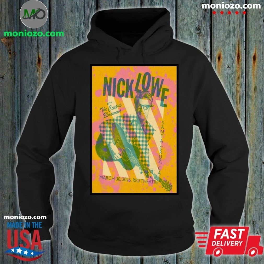 Original Nick Lowe With The Cactus Blossoms 3 30 2026 Santa Cruz CA Poster Shirt – Best Gift for Music Fans