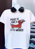 Proud to Have a Little Wiener Funny Dachshund Dog T-Shirt
