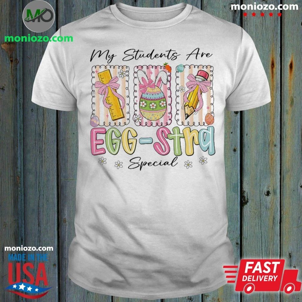 My student are egg stra special shirt