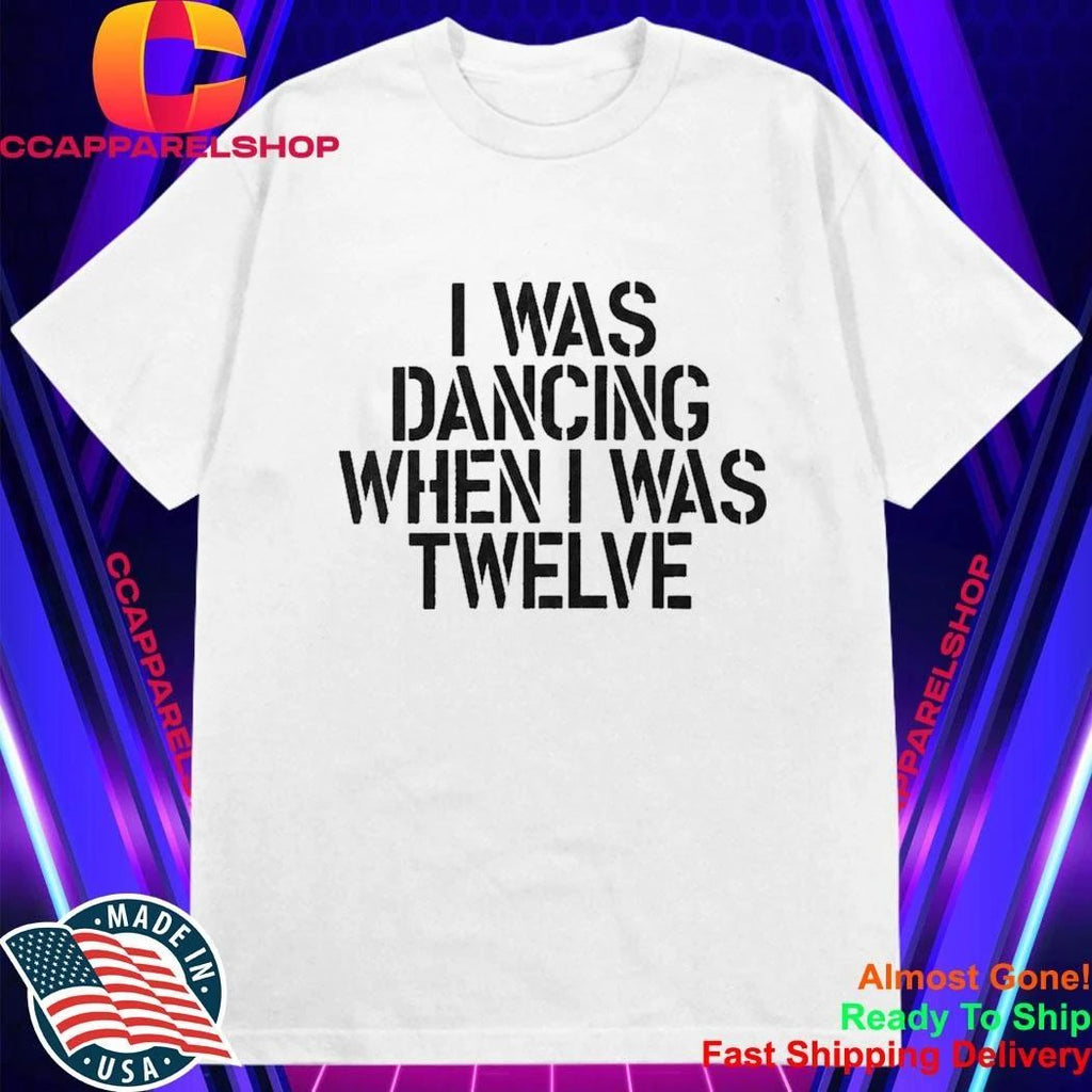 Olivia Rodrigo I Was Dancing When I Was Twelve Shirt