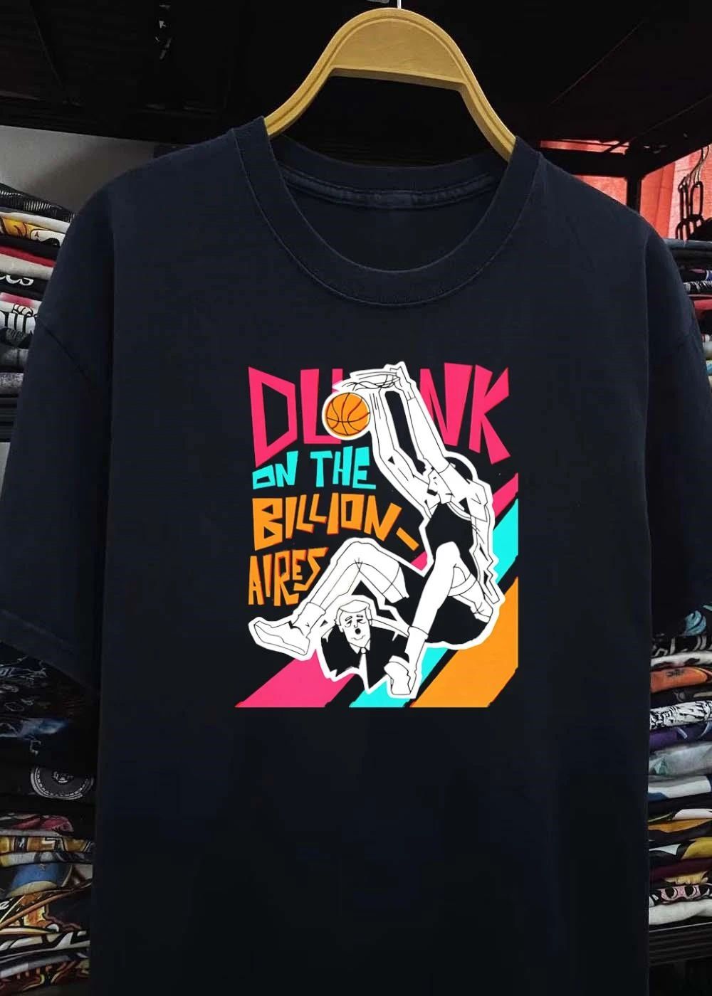 Donald Trump anti billionaire economic inequality dunk on the billion aires shirt