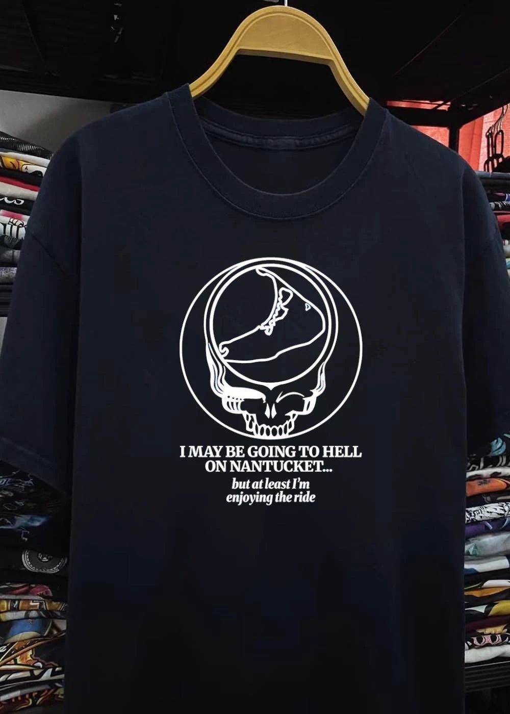 Primarily Dead Nantucket Grateful Dead Steal Your Face I May Be Going to Hell on Nantucket but at Least I am Enjoying the Ride T-Shirt