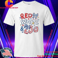 4th Of July Red White And 250 Shirt