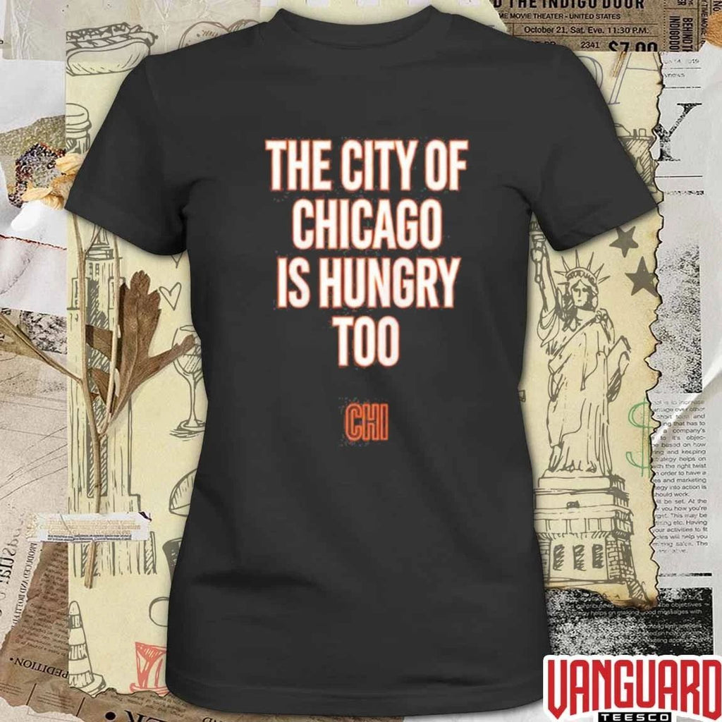 The City Of Chicago Is Hungry Too 2026 Chicago Sports t-shirt