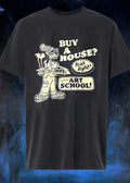 Buy a House Yeah Right I Went to Art School T-Shirt
