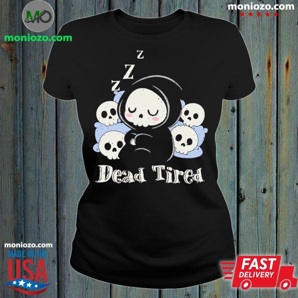 Original Dead Tired – Death Sleeping Shirt