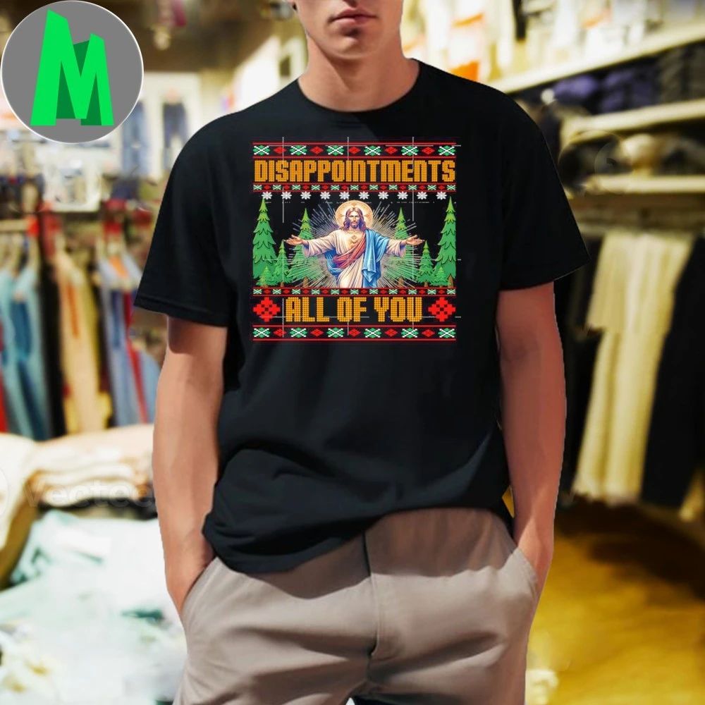 Disappointments All Of You Jesus Christmas Shirt