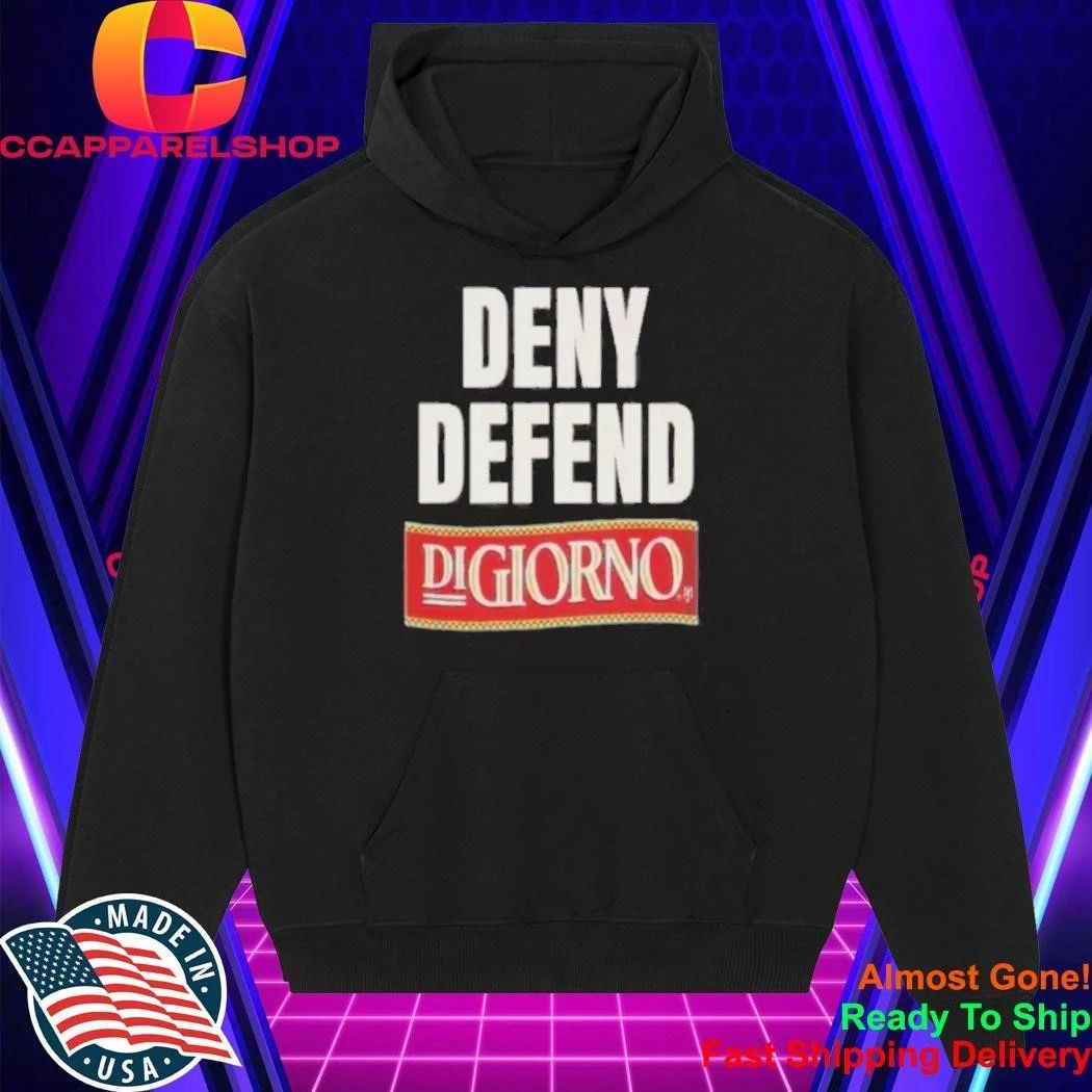 Deny Defend DiGiorno Pizza Funny Slogan Meme Graphic Shirt