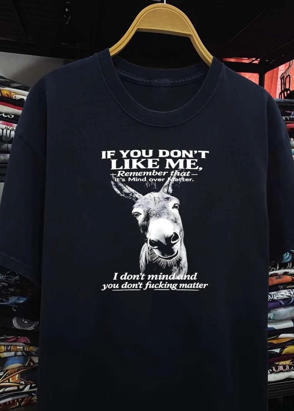 Funny Donkey Graphic If You Do Not Like Me Remember It Is Mind Over Matter T-Shirt