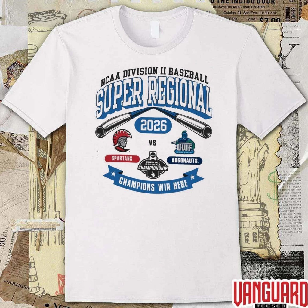 2026 NCAA Division II Baseball Super Regional West Florida Champion Spartans Vs Argonauts Champions Win Here t-shirt