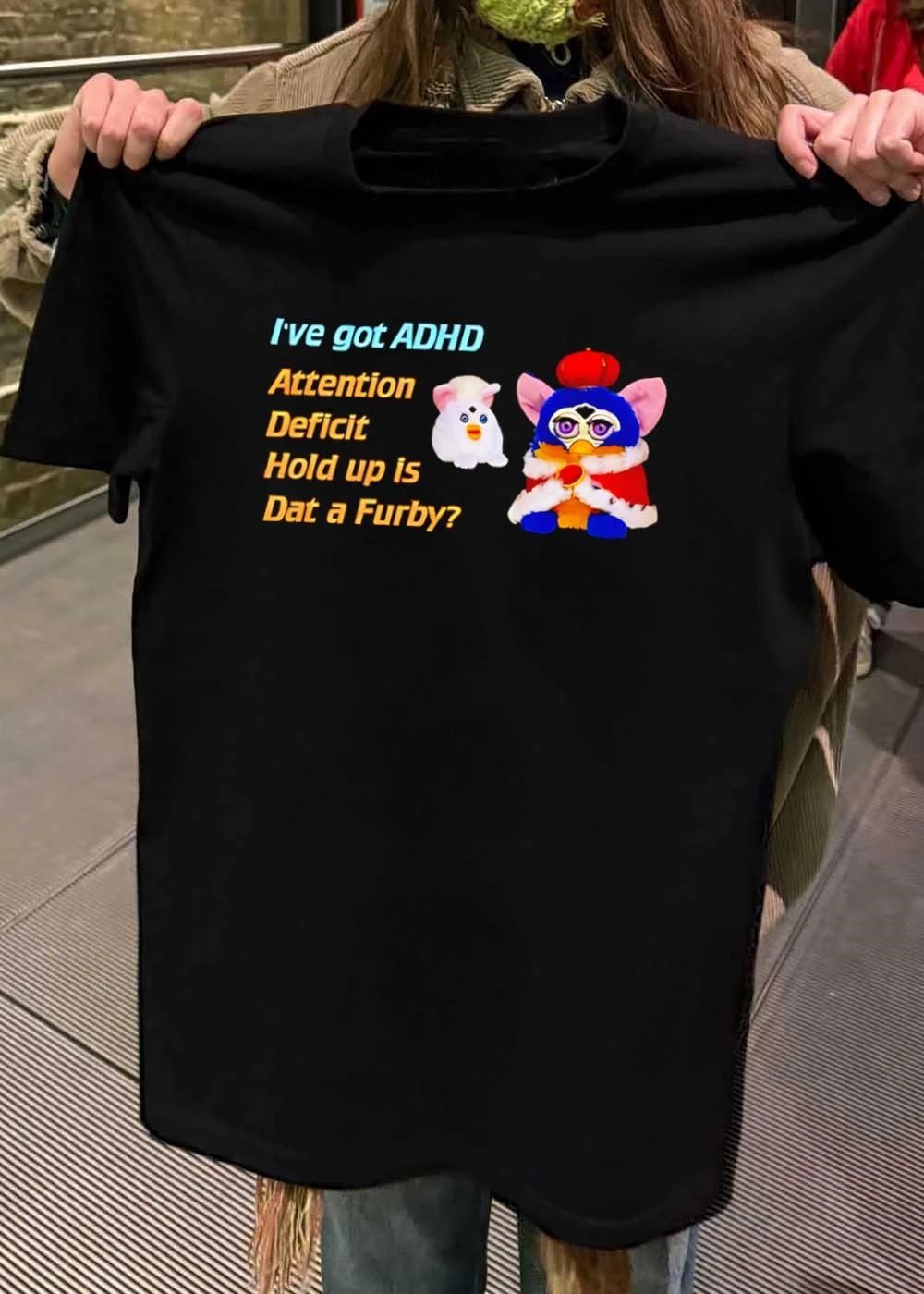 I’ve Got ADHD Attention Deficit Hold Up Is Dat a Furby T-Shirt