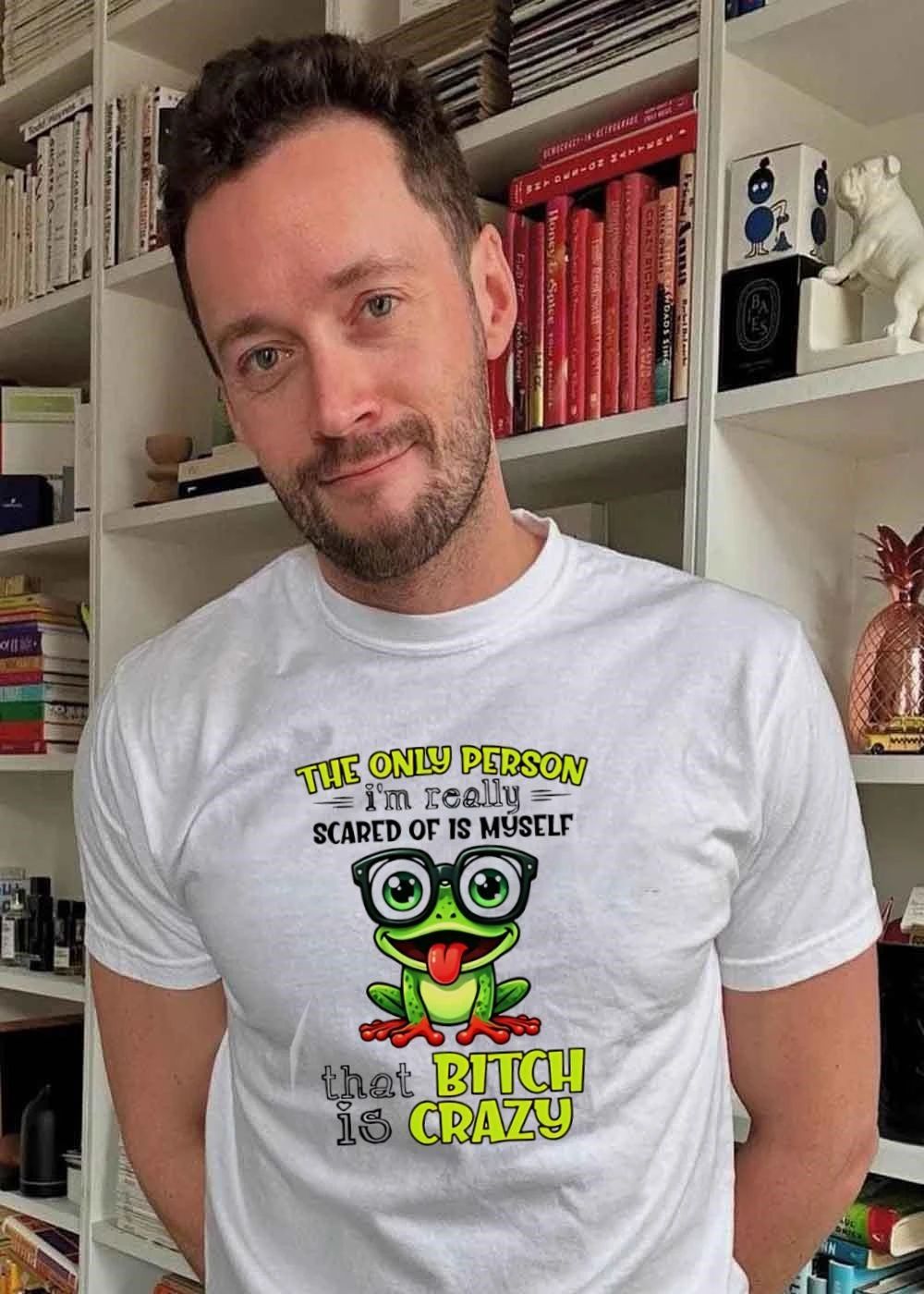 The Only Person Im Really Scared of is Myself That Bitch is Crazy Frog T-Shirt