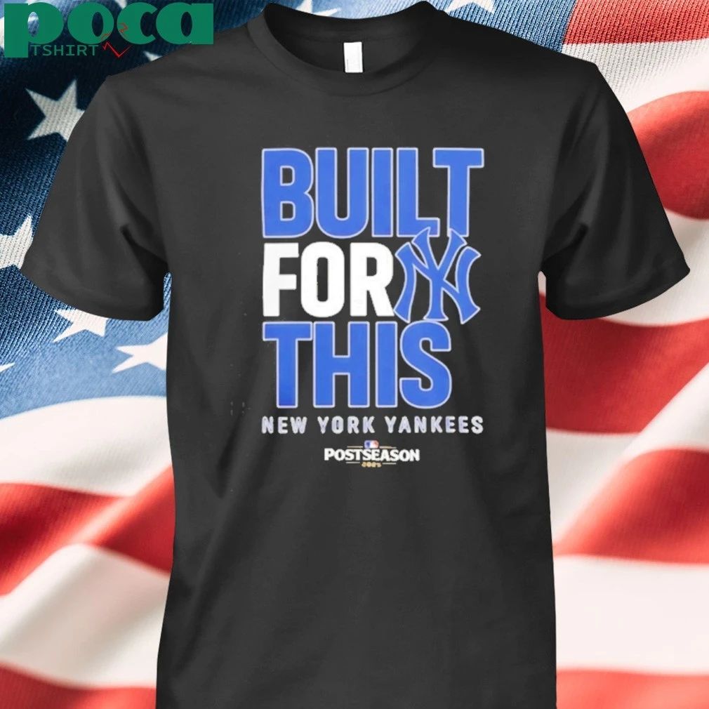 New York Yankess built for this postseason 2025 shirt