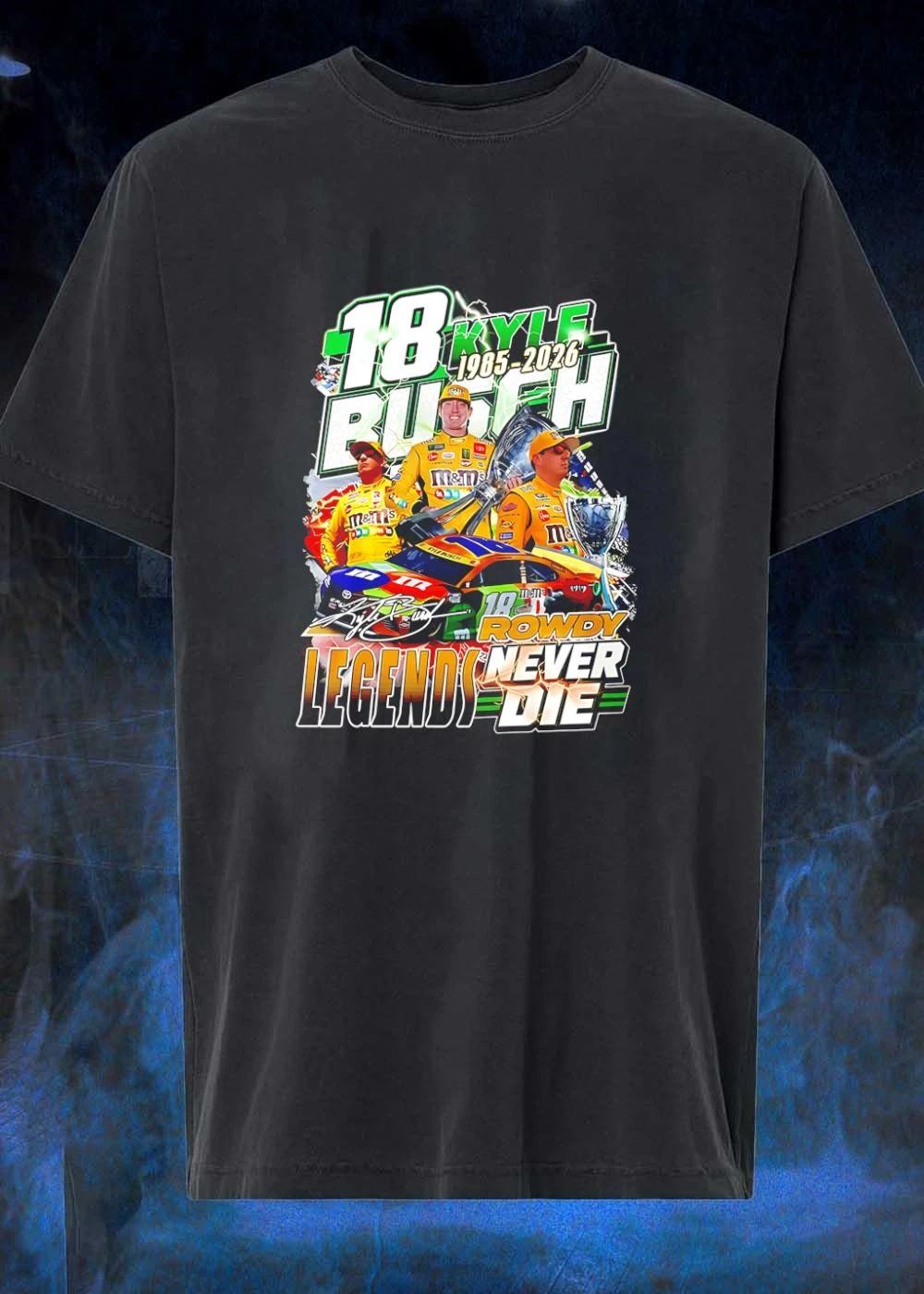 Kyle Busch #18 Rowdy M&M’s Legends Never Die 1985-2026 NASCAR Tribute Shirt