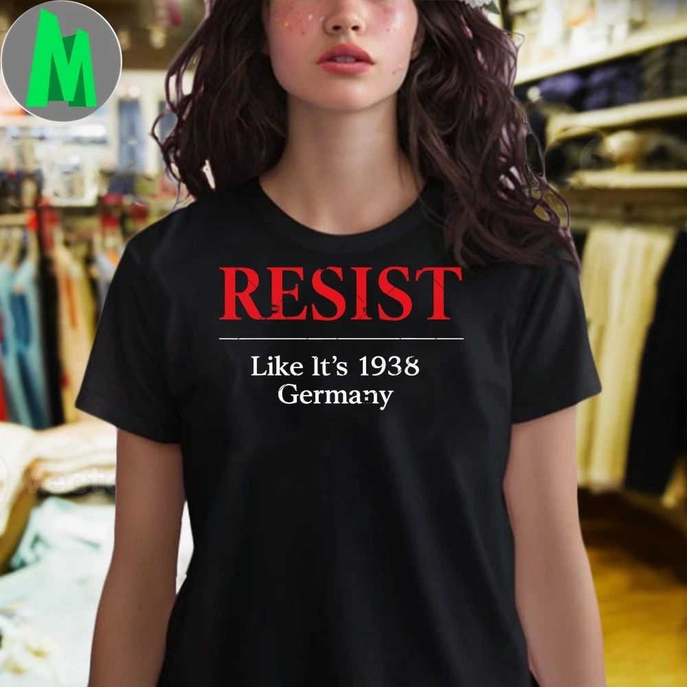 Resist Like It’s 1938 Germany 2026 Shirt