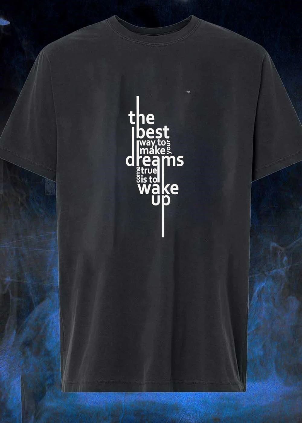 Inspirational Quotes The Best Way To Make Your Dreams Come True Is To Wake Up T-Shirt