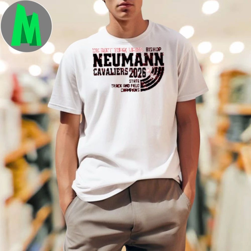 We don’t think limits. bishop neumann cavaliers 2026 state track and field champions shirt