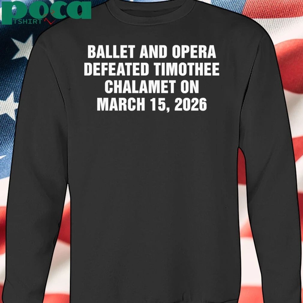 Ballet and Opera Defeated Timothee Chalamet on March 15, 2026 T-shirt