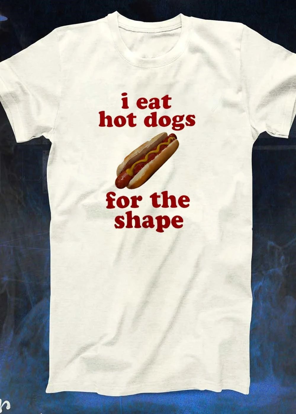 I Eat Hot Dogs For The Shape Funny Food shirt