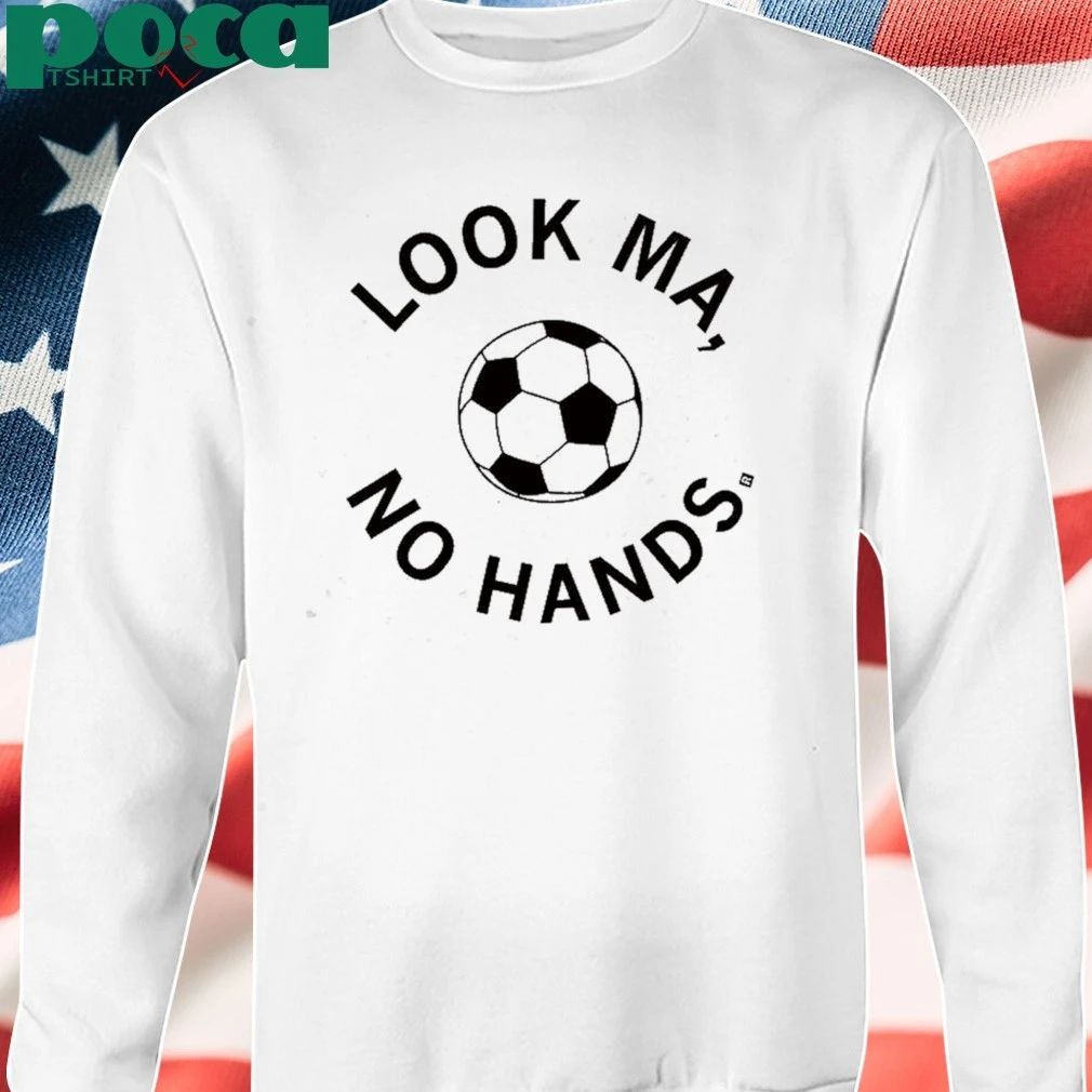 Look Ma No Hands Soccer T-shirt