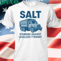 Salt Chicago Standing Against Legalized Tyranny T-shirt