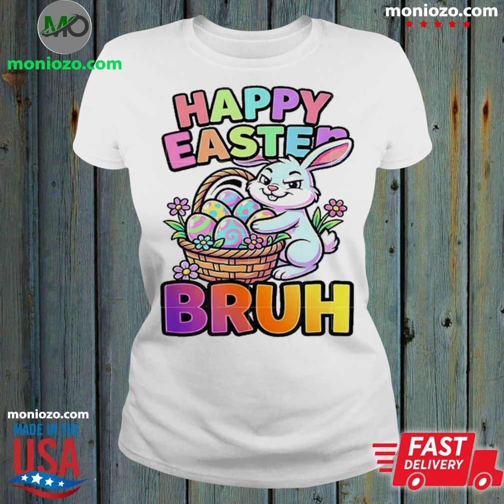 Happy Easter Bruh Shirt