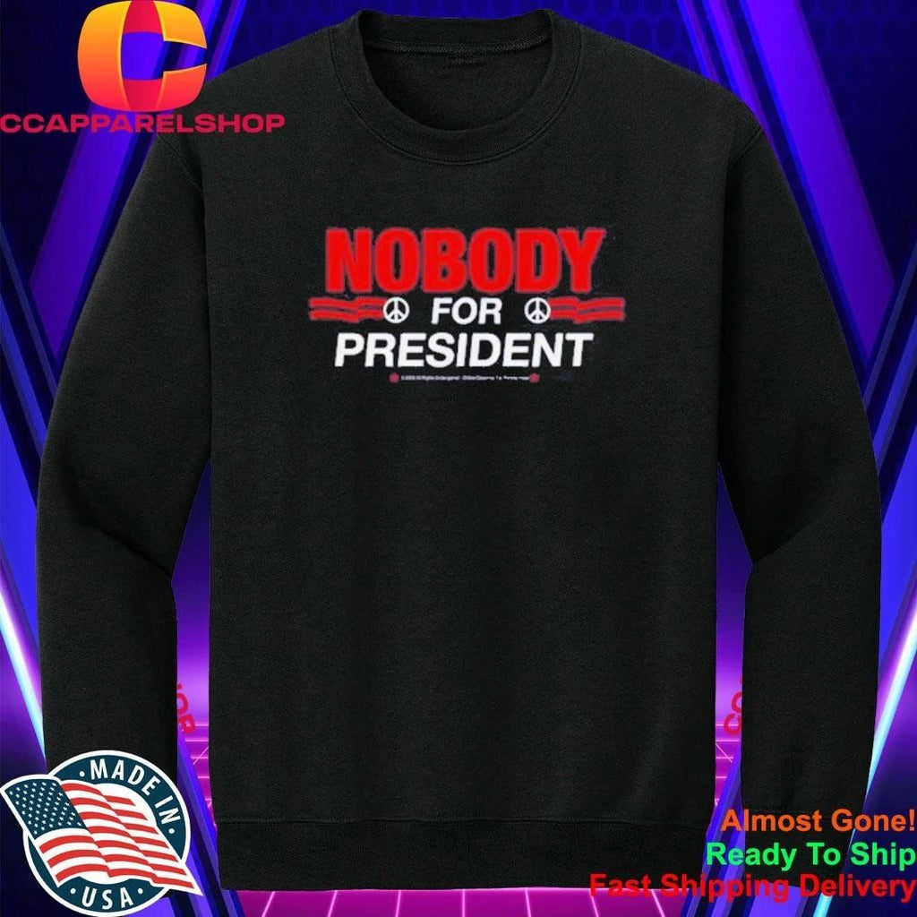Nobody For President Shirt