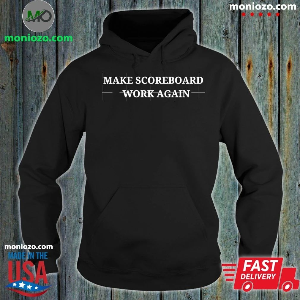 Make Scoreboards Work Again Shirt