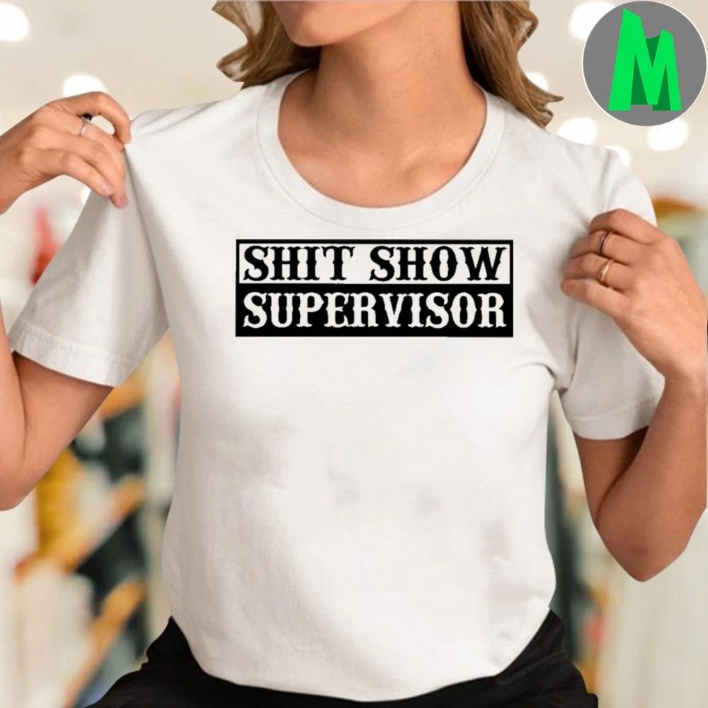 Shit Show Supervisor Shirt